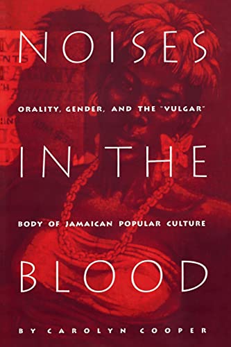 Noises in the Blood: Orality, Gender, and the “Vulgar” Body of Jamaican Popular Culture von Duke University Press