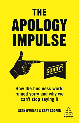 The Apology Impulse: How the Business World Ruined Sorry and Why We Can’t Stop Saying It The Apology Impulse: How the Business World Ruined Sorry and Why We Can’t Stop Saying It von Kogan Page