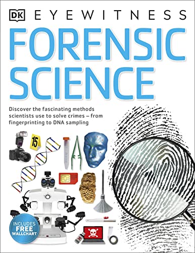 Forensic Science: Discover the Fascinating Methods Scientists Use to Solve Crimes (DK Eyewitness)