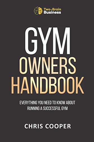 Gym Owner's Handbook: Everything You Need To Know About Running A Successful Gym. (Grow Your Gym Series, Band 2) von Independently published