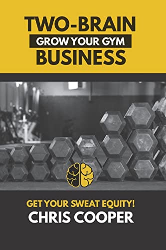 Two-Brain Business: Grow Your Gym (Grow Your Gym Series) von Createspace Independent Publishing Platform