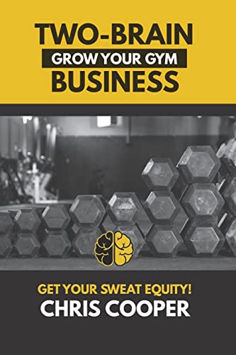 Two-Brain Business: Grow Your Gym (Grow Your Gym Series) von CREATESPACE