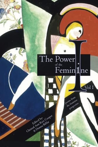 The Power of the Feminine I: Poems from the Feminine Perspective