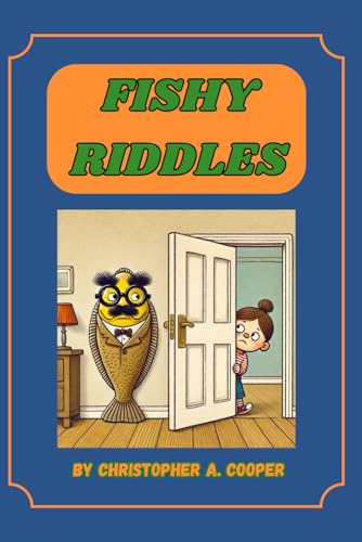 Fishy Riddles: A Fun and Educational Ocean - Themed Riddle Book for Kids & Families - Guess the Fish with Clever Clues & Discover Fascinating Marine ... out riddles and colorful art, 76 pages von Independently published