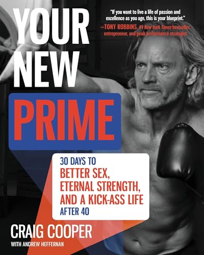 Your New Prime: 30 Days to Better Sex, Eternal Strength, and a Kick-Ass Life After 40 von Harper