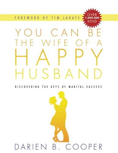 You Can Be the Wife of a Happy Husband: Discovering the Keys to Marital Success