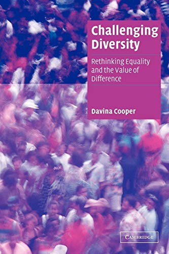 Challenging Diversity: Rethinking Equality and the Value of Difference (Cambridge Cultural Social Studies)