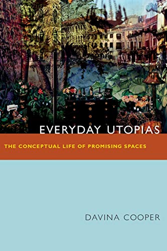 Everyday Utopias: The Conceptual Life of Promising Spaces von Duke University Press