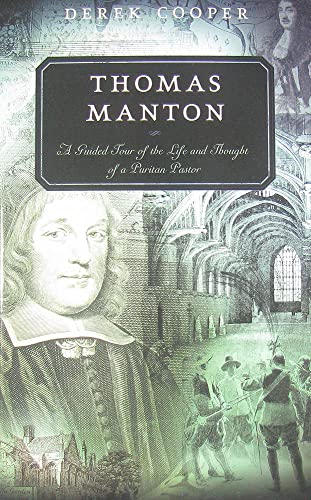Thomas Manton: A Guided Tour of the Life and Thought of a Puritan Pastor (Guided Tour (P & R Publishing))