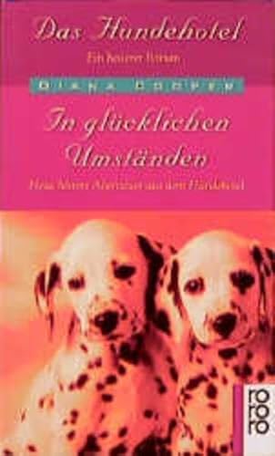In glücklichen Umständen: Neue heitere Abenteuer aus dem Hundehotel In glücklichen Umständen: Neue heitere Abenteuer aus dem Hundehotel