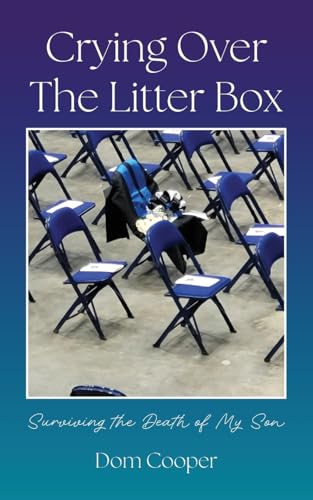 Crying Over The Litter Box: Surviving the Death of My Son von Palmetto Publishing