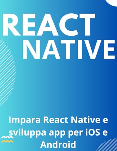 Impara React Native e sviluppa app per iOS e Android von Independently published