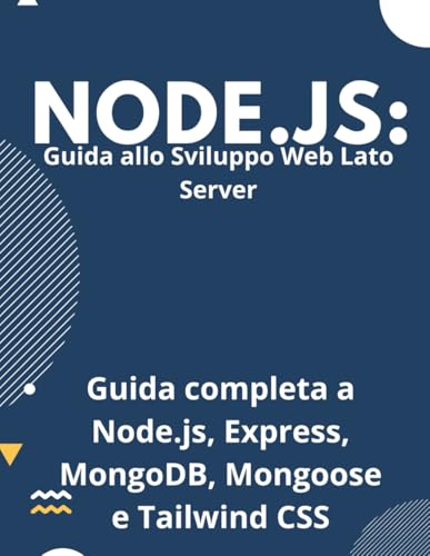 Padroneggia Node.js: Guida allo Sviluppo Web Lato Server: Guida completa a Node.js, Express, MongoDB, Mongoose e Tailwind CSS. von Independently published