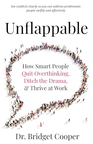 Unflappable: How Smart People Quit Overthinking, Ditch the Drama, & Thrive at Work von Summit Press Publishers