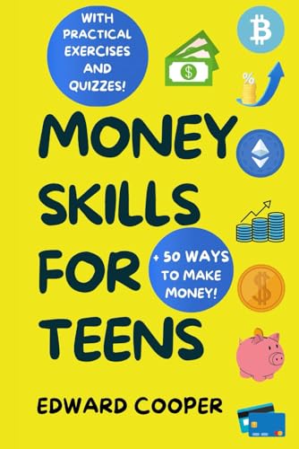 Money SKills for Teens: How to Earn, Save, Budget and Invest. Everything You Should Know but They Didn’t Teach You in School about Personal Finance and Money Management von Independently published