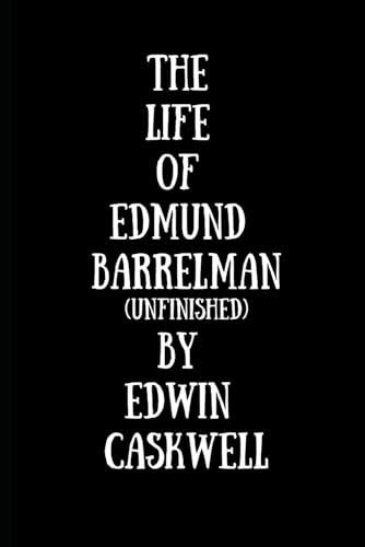 The Life of Edmund Barrelman von Independently published