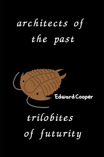 architects of the past, trilobites of futurity von Independently published