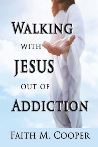 Walking with Jesus Out of Addiction von Trilogy Christian Publishing, Inc.