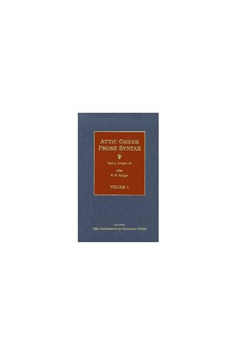 Attic Greek Prose Syntax: Revised and Expanded in English, Volume 1 Volume 1 von University of Michigan Press