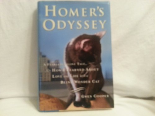Homer's Odyssey: A Fearless Feline Tale, or How I Learned about Love and Life with a Blind Wonder Cat