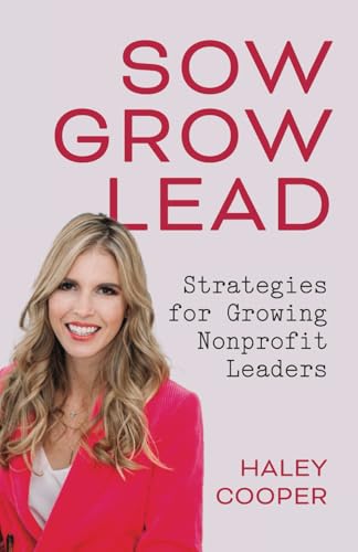 Sow, Grow, Lead: Strategies for Growing Nonprofit Leaders von selfpublishing.com
