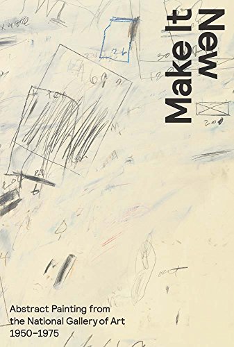 Make It New: Abstract Painting from the National Gallery of Art, 1950-1975 (Clark Art Institute Series (YUP)) von Yale University Press