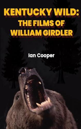 Kentucky Wild: The Films of William Girdler von BearManor Media