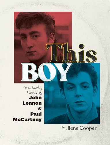 This Boy: The Early Lives of John Lennon & Paul McCartney