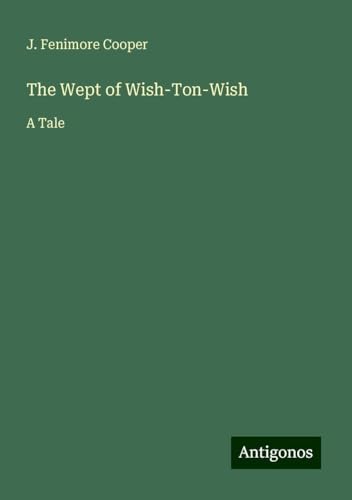 The Wept of Wish-Ton-Wish: A Tale von Antigonos Verlag