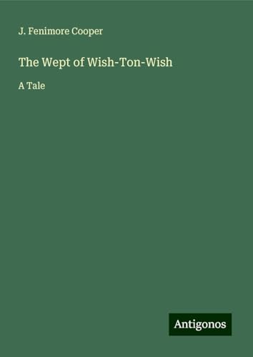 The Wept of Wish-Ton-Wish: A Tale von Antigonos Verlag