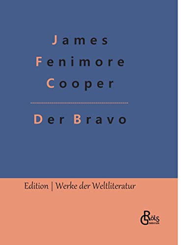 Der Bravo (Edition Werke der Weltliteratur - Hardcover) von Gröls Verlag