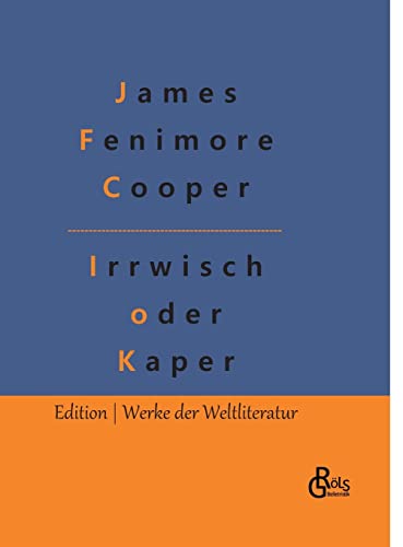 Der Irrwisch oder der Kaper (Edition Werke der Weltliteratur - Hardcover) von Gröls Verlag