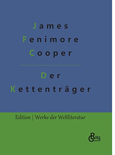 Der Kettenträger: Handschriften der Familie Littlepage (Edition Werke der Weltliteratur - Hardcover) von Gröls Verlag