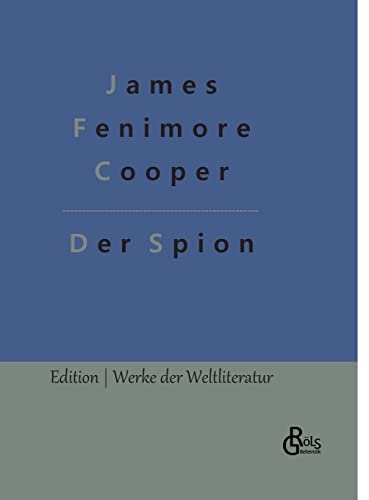 Der Spion (Edition Werke der Weltliteratur - Hardcover) von Gröls Verlag