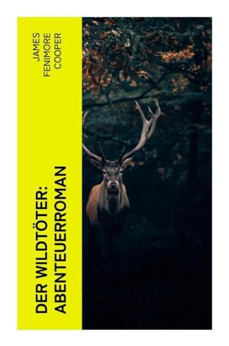 Der Wildtöter: Abenteuerroman