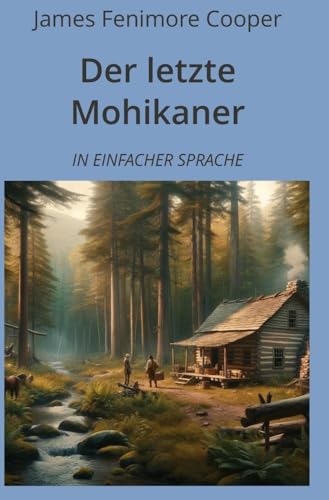 Der letzte Mohikaner: In Einfacher Sprache (Klassiker in einfacher Sprache) von tolino media