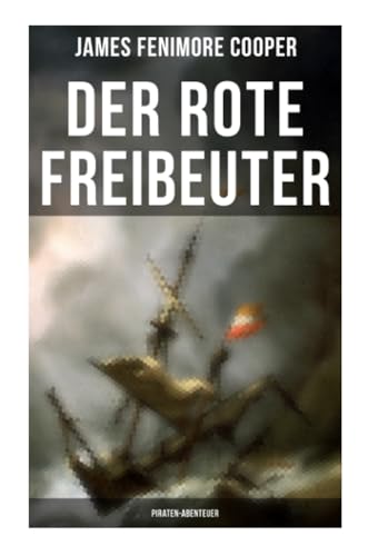 Der rote Freibeuter (Piraten-Abenteuer)