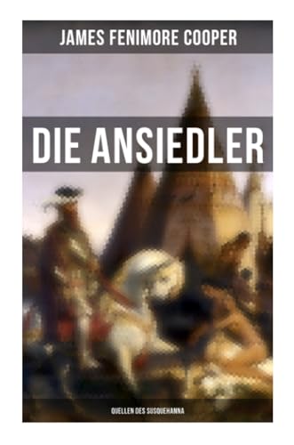 Die Ansiedler: Quellen des Susquehanna: Quellen des Susquehanna