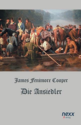 Die Ansiedler: nexx ¿ WELTLITERATUR NEU INSPIRIERT (Die Lederstrumpf-Romane) Die Ansiedler: nexx ¿ WELTLITERATUR NEU INSPIRIERT (Die Lederstrumpf-Romane)