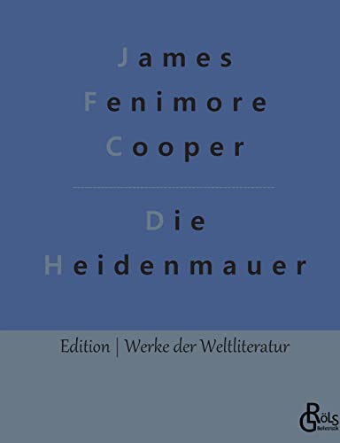 Die Heidenmauer (Edition Werke der Weltliteratur) von Gröls Verlag
