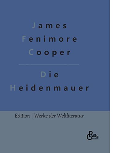 Die Heidenmauer (Edition Werke der Weltliteratur - Hardcover) von Gröls Verlag
