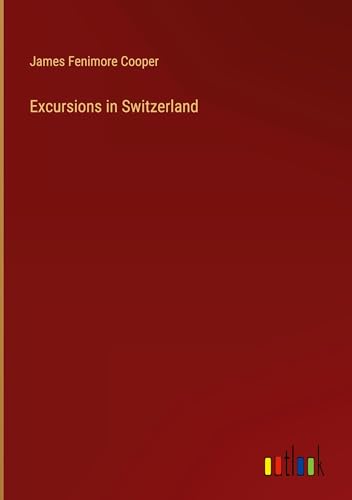 Excursions in Switzerland Excursions in Switzerland von Outlook Verlag