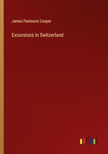 Excursions in Switzerland Excursions in Switzerland von Outlook Verlag