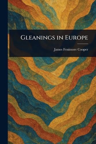 Gleanings in Europe Gleanings in Europe von Anson Street Press