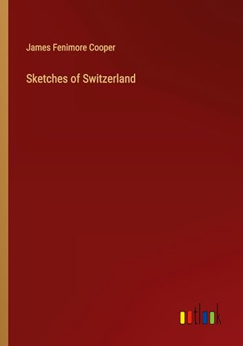 Sketches of Switzerland Sketches of Switzerland von Outlook Verlag