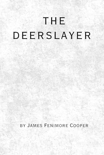 The Deerslayer: Remastered Original Classic The Deerslayer: Remastered Original Classic von Independently published