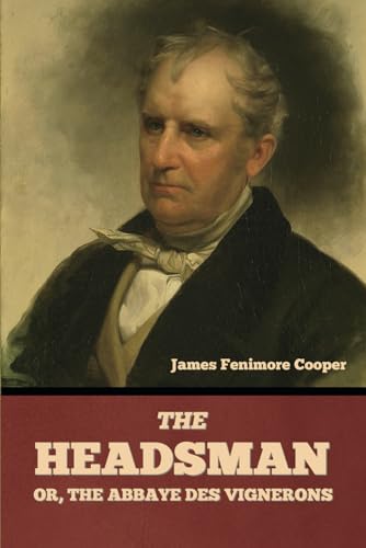 The Headsman: Or, The Abbaye des Vignerons von Independently published
