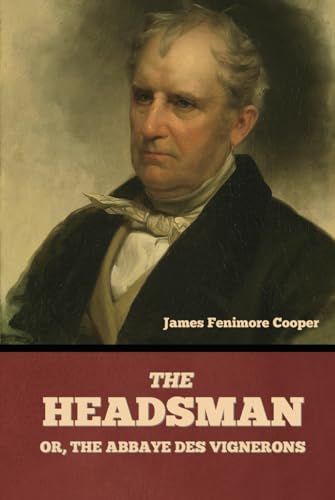 The Headsman: Or, The Abbaye des Vignerons von Independently published