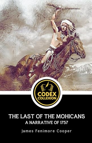 The Last of the Mohicans; A narrative of 1757: A Classic Tale of War, Survival, and Honor on the American Frontier The Last of the Mohicans; A narrative of 1757: A Classic Tale of War, Survival, and Honor on the American Frontier von Independently published