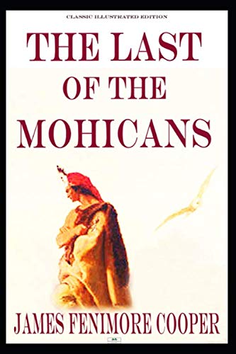 The Last of the Mohicans (Classic Illustrated Edition) von Independently published